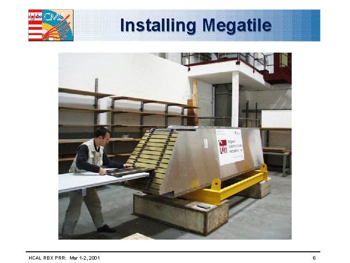 Installing Megatile HCAL RBX PRR: Mar 1 -2, 2001 6 