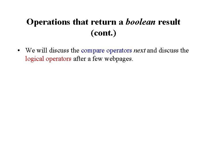 Operations that return a boolean result (cont. ) • We will discuss the compare