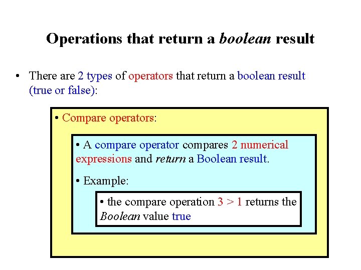 Operations that return a boolean result • There are 2 types of operators that