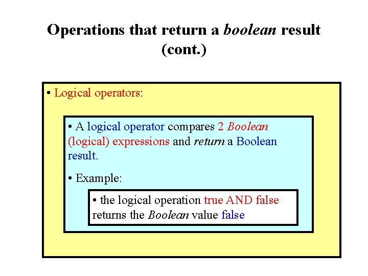 Operations that return a boolean result (cont. ) • Logical operators: • A logical