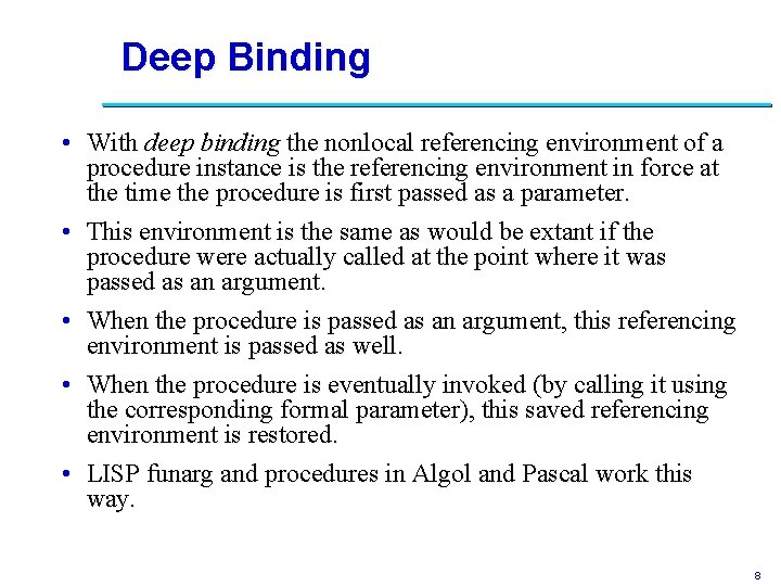 Deep Binding • With deep binding the nonlocal referencing environment of a procedure instance