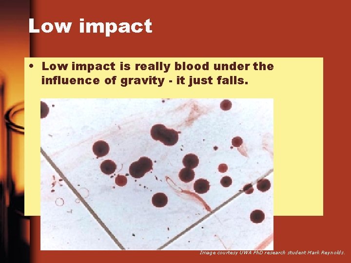 Low impact • Low impact is really blood under the influence of gravity -