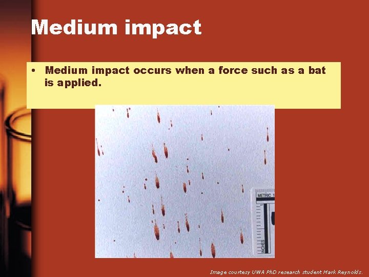 Medium impact • Medium impact occurs when a force such as a bat is