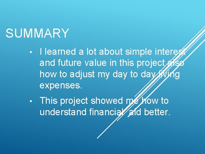 SUMMARY • I learned a lot about simple interest and future value in this