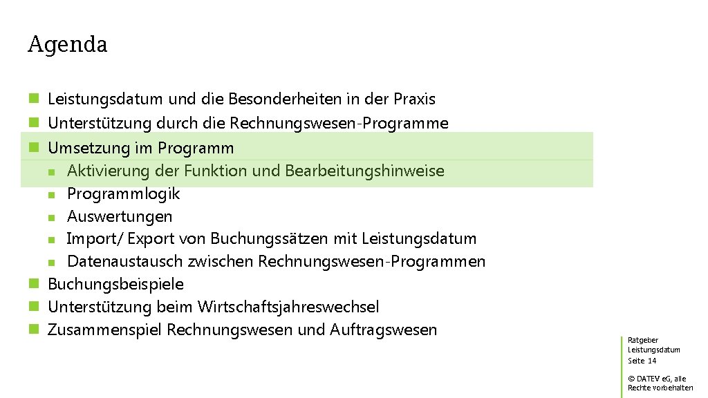 Agenda Leistungsdatum und die Besonderheiten in der Praxis Unterstützung durch die Rechnungswesen-Programme Umsetzung im