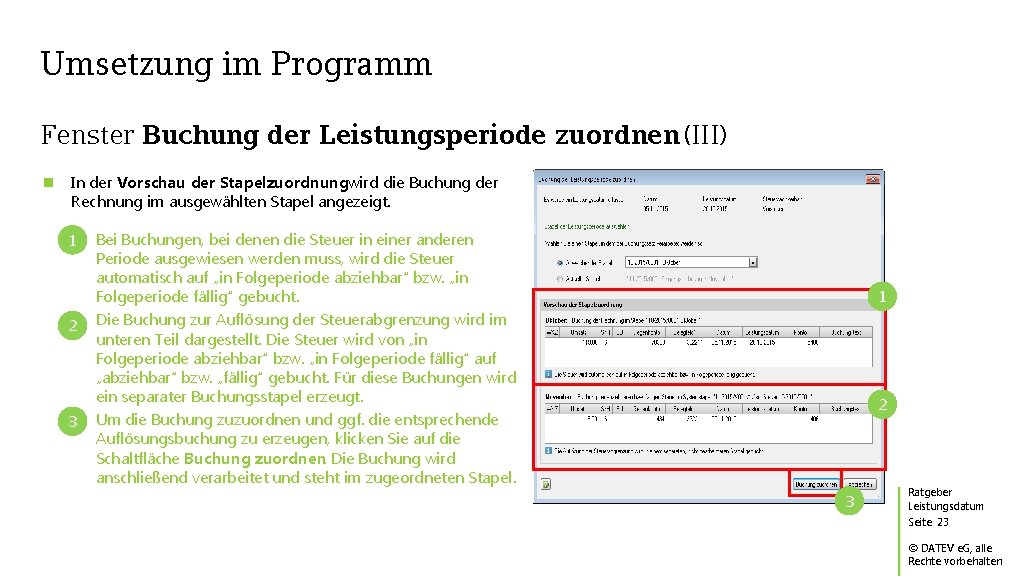 Umsetzung im Programm Fenster Buchung der Leistungsperiode zuordnen (III) In der Vorschau der Stapelzuordnungwird