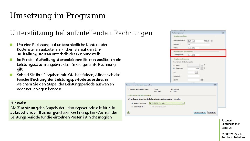 Umsetzung im Programm Unterstützung bei aufzuteilenden Rechnungen Um eine Rechnung auf unterschiedliche Konten oder