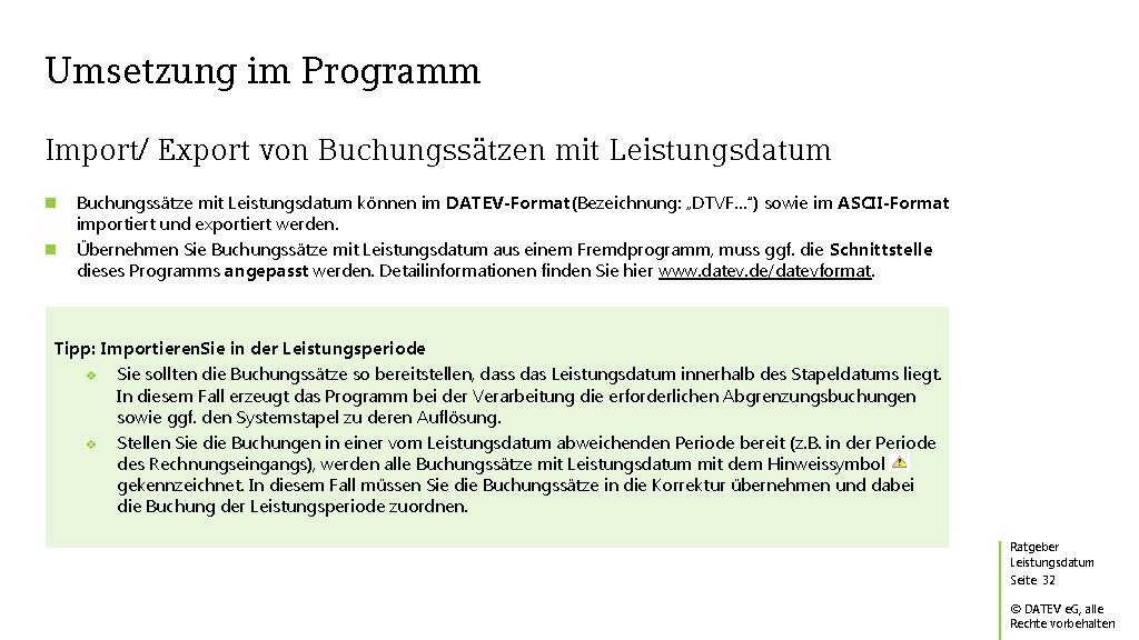 Umsetzung im Programm Import/ Export von Buchungssätzen mit Leistungsdatum Buchungssätze mit Leistungsdatum können im