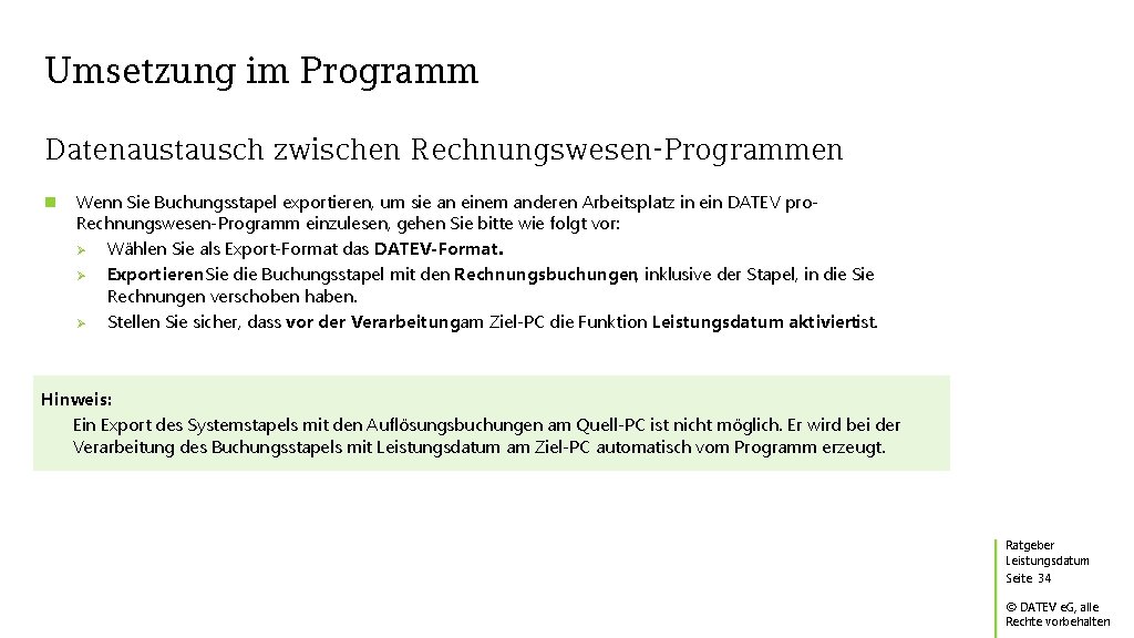 Umsetzung im Programm Datenaustausch zwischen Rechnungswesen-Programmen Wenn Sie Buchungsstapel exportieren, um sie an einem