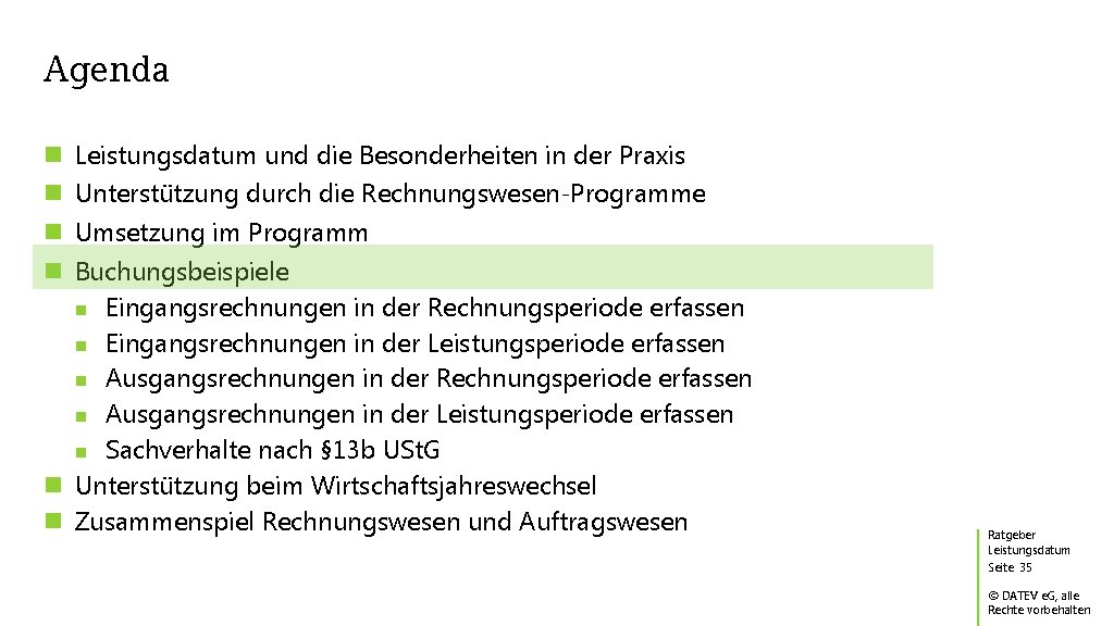 Agenda Leistungsdatum und die Besonderheiten in der Praxis Unterstützung durch die Rechnungswesen-Programme Umsetzung im