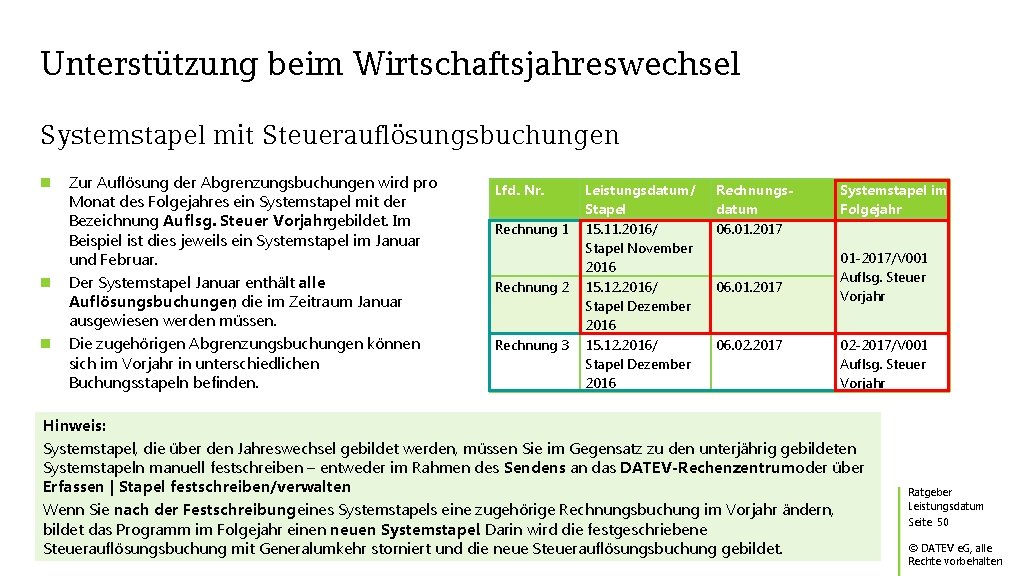 Unterstützung beim Wirtschaftsjahreswechsel Systemstapel mit Steuerauflösungsbuchungen Zur Auflösung der Abgrenzungsbuchungen wird pro Monat des