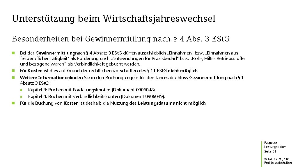 Unterstützung beim Wirtschaftsjahreswechsel Besonderheiten bei Gewinnermittlung nach § 4 Abs. 3 ESt. G Bei