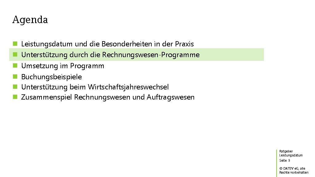 Agenda Leistungsdatum und die Besonderheiten in der Praxis Unterstützung durch die Rechnungswesen-Programme Umsetzung im