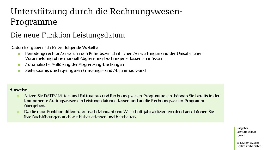 Unterstützung durch die Rechnungswesen. Programme Die neue Funktion Leistungsdatum Dadurch ergeben sich für Sie