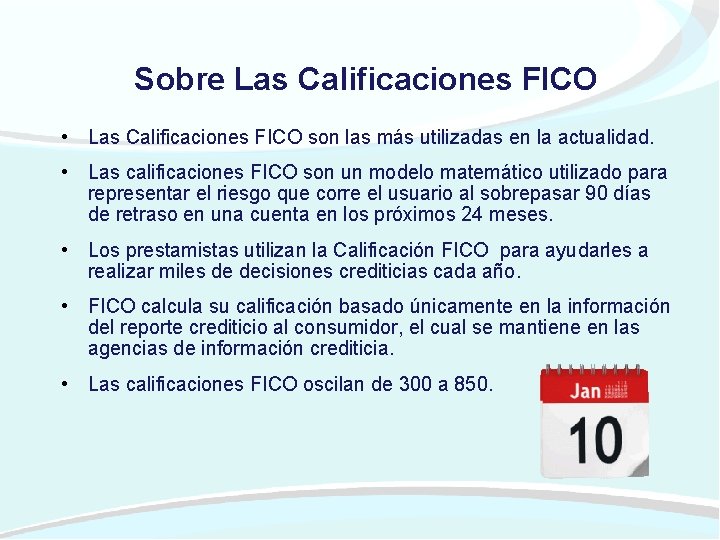 Sobre Las Calificaciones FICO • Las Calificaciones FICO son las más utilizadas en la