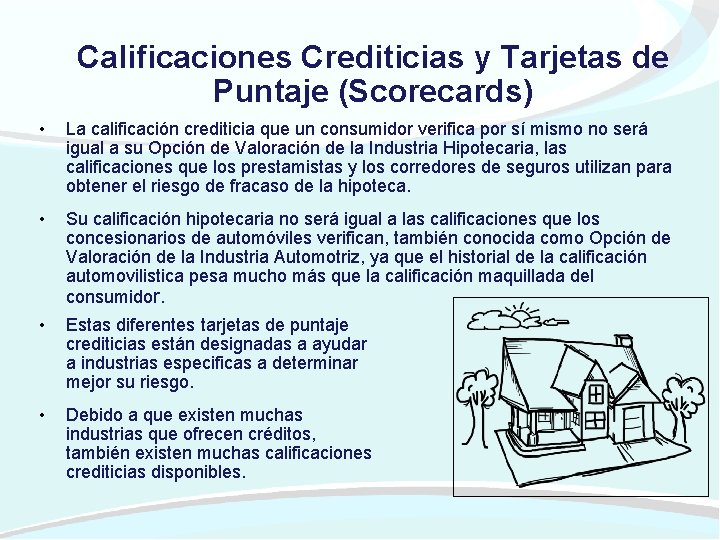 Calificaciones Crediticias y Tarjetas de Puntaje (Scorecards) • La calificación crediticia que un consumidor