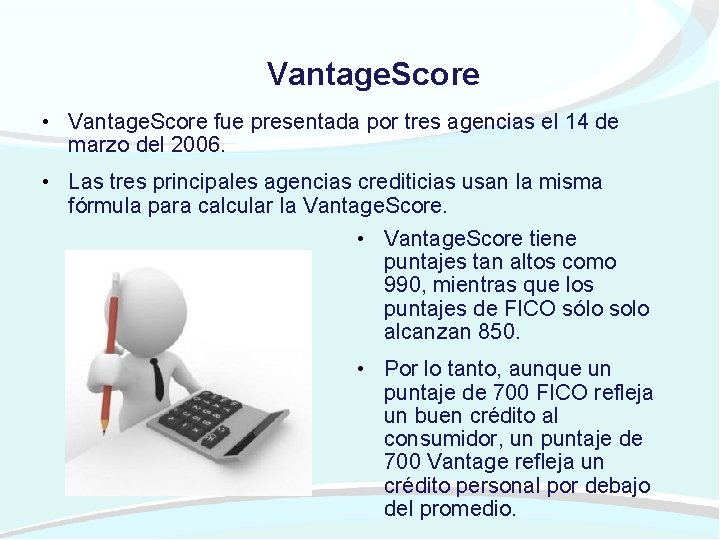 Vantage. Score • Vantage. Score fue presentada por tres agencias el 14 de marzo