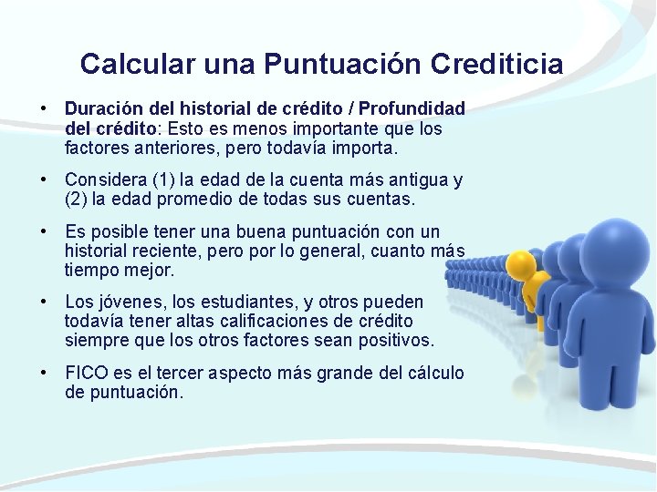 Calcular una Puntuación Crediticia • Duración del historial de crédito / Profundidad del crédito: