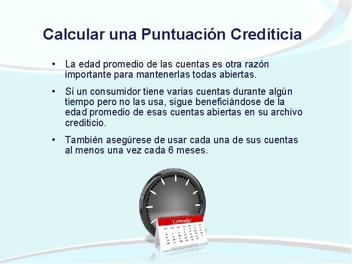 Calcular una Puntuación Crediticia • La edad promedio de las cuentas es otra razón