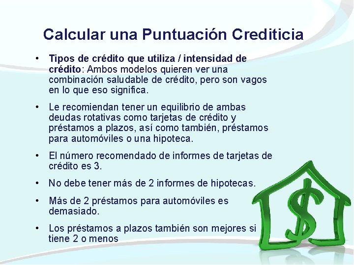 Calcular una Puntuación Crediticia • Tipos de crédito que utiliza / intensidad de crédito: