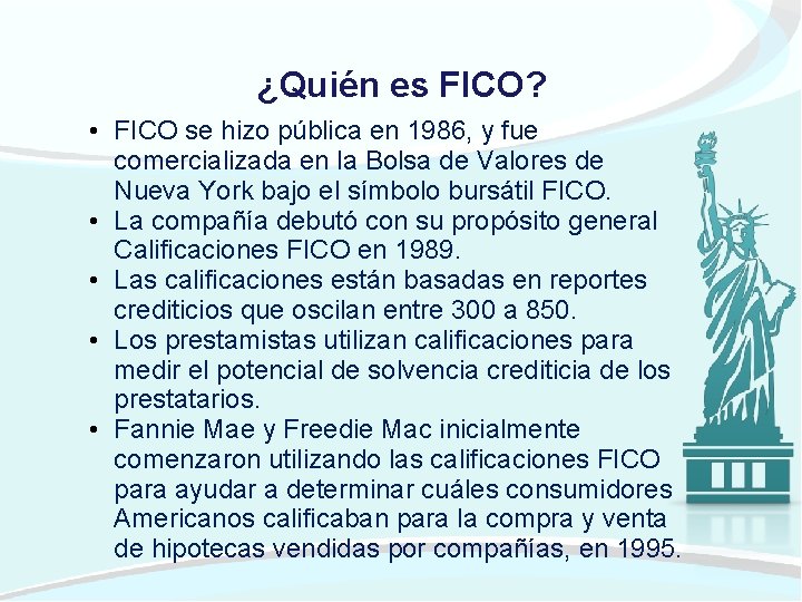 ¿Quién es FICO? • FICO se hizo pública en 1986, y fue comercializada en