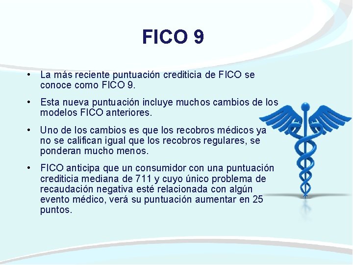 FICO 9 • La más reciente puntuación crediticia de FICO se conoce como FICO