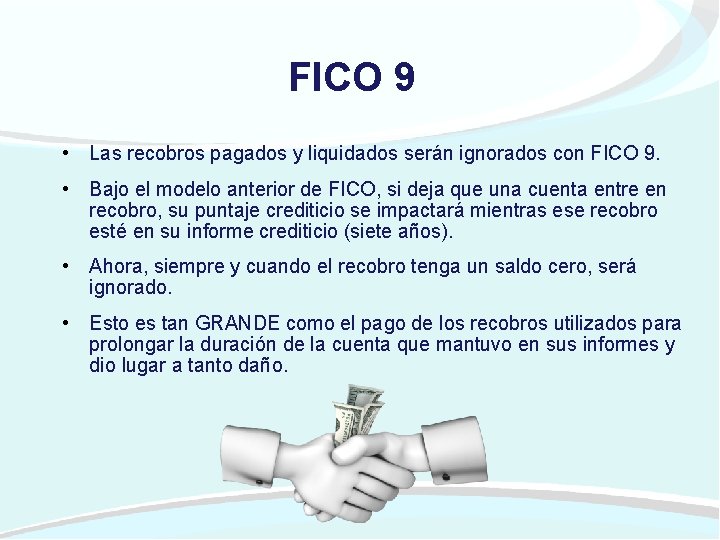 FICO 9 • Las recobros pagados y liquidados serán ignorados con FICO 9. •