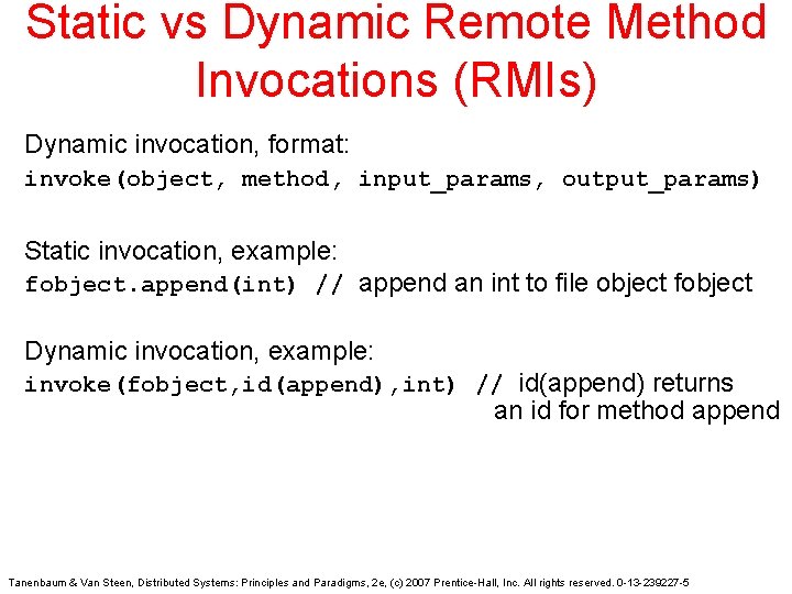 Static vs Dynamic Remote Method Invocations (RMIs) Dynamic invocation, format: invoke(object, method, input_params, output_params)