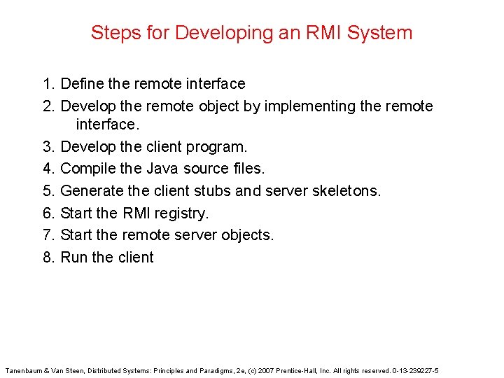 Steps for Developing an RMI System 1. Define the remote interface 2. Develop the