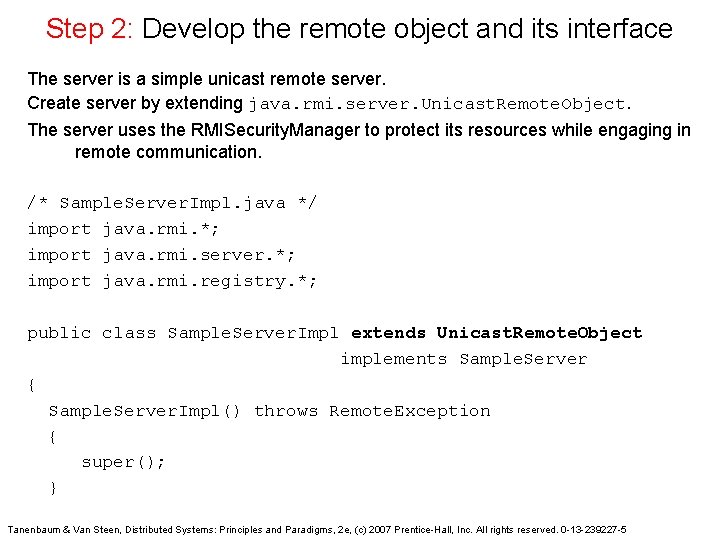 Step 2: Develop the remote object and its interface The server is a simple