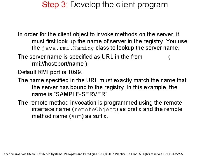 Step 3: Develop the client program In order for the client object to invoke