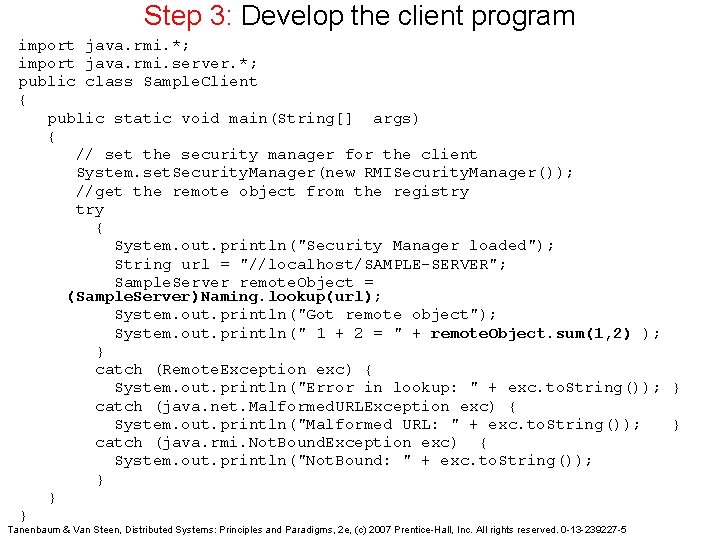 Step 3: Develop the client program import java. rmi. *; import java. rmi. server.