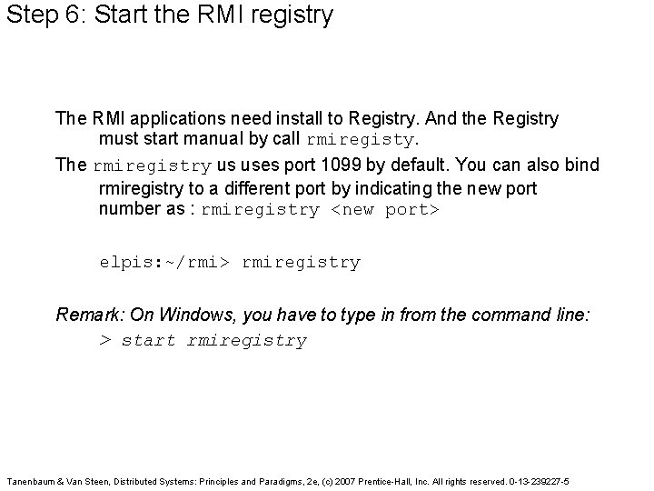 Step 6: Start the RMI registry The RMI applications need install to Registry. And