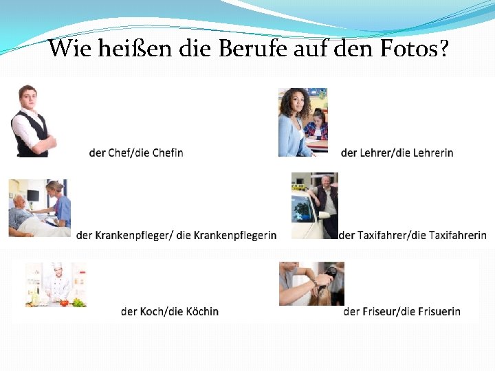 Wie heißen die Berufe auf den Fotos? 