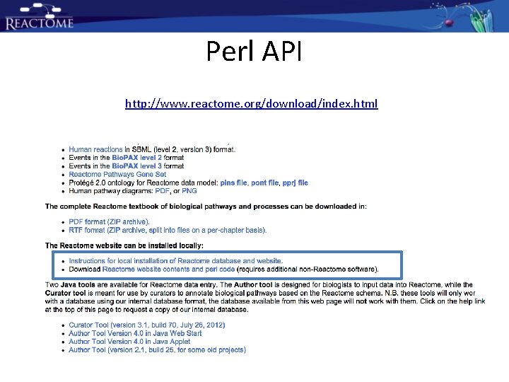 Perl API http: //www. reactome. org/download/index. html Perl API http: //www. reactome. org/download/index. html