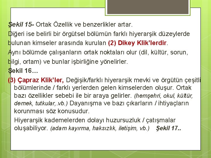 Şekil 15 - Ortak Özellik ve benzerlikler artar. Diğeri ise belirli bir örgütsel bölümün