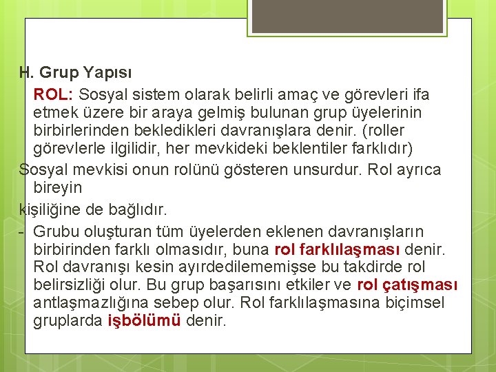 H. Grup Yapısı ROL: Sosyal sistem olarak belirli amaç ve görevleri ifa etmek üzere