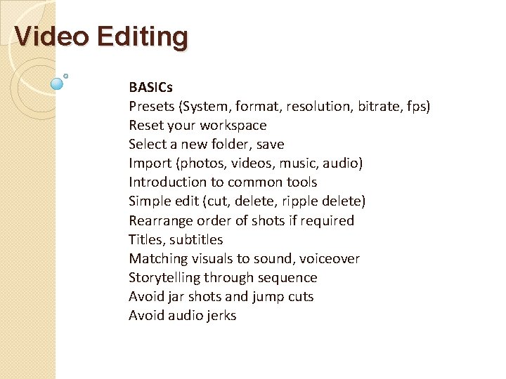 Video Editing BASICs Presets (System, format, resolution, bitrate, fps) Reset your workspace Select a
