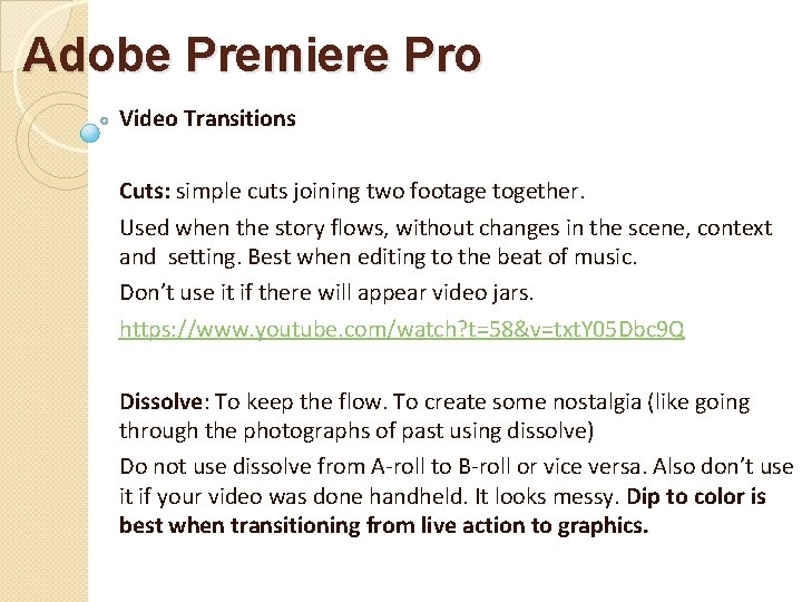 Adobe Premiere Pro Video Transitions Cuts: simple cuts joining two footage together. Used when