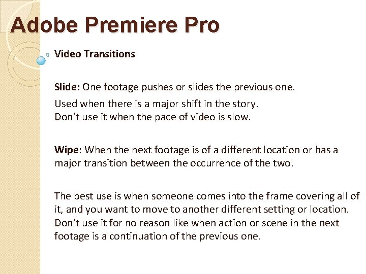 Adobe Premiere Pro Video Transitions Slide: One footage pushes or slides the previous one.