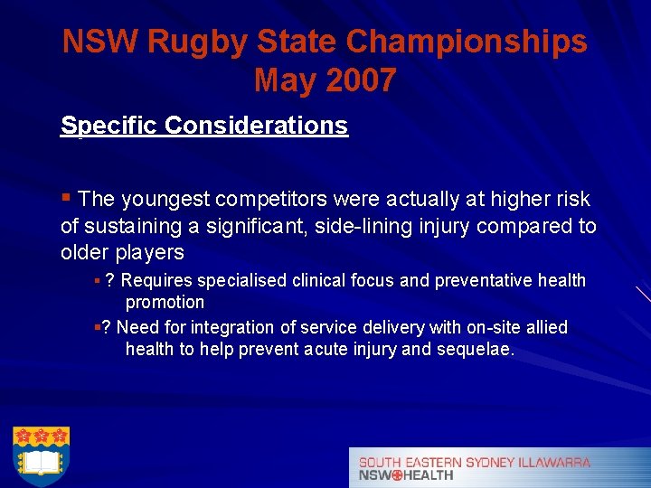 NSW Rugby State Championships May 2007 Specific Considerations § The youngest competitors were actually