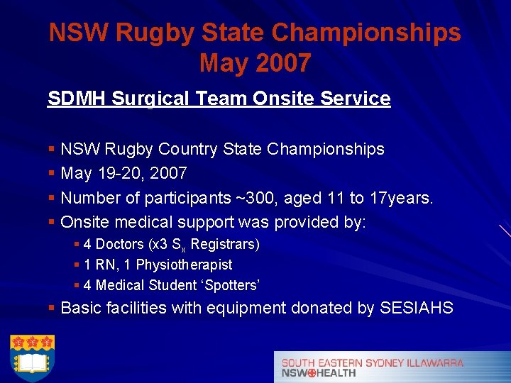 NSW Rugby State Championships May 2007 SDMH Surgical Team Onsite Service § NSW Rugby