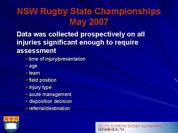 NSW Rugby State Championships May 2007 Data was collected prospectively on all injuries significant