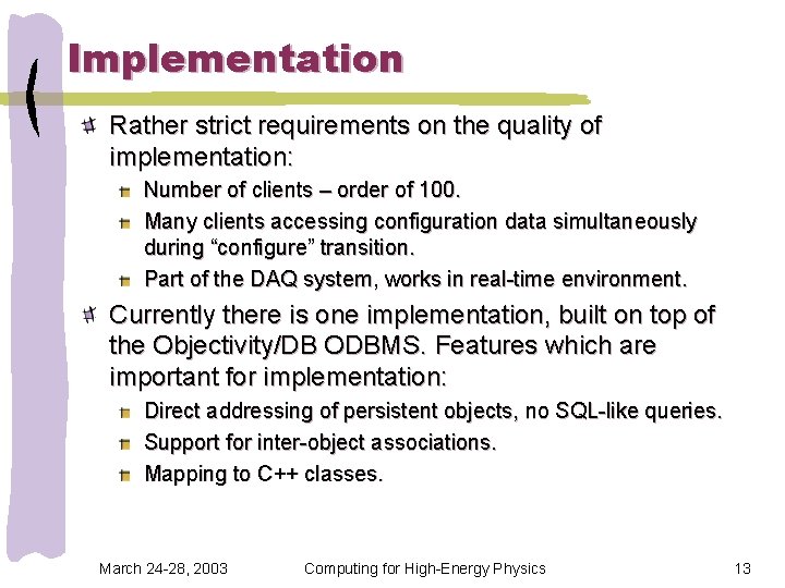Implementation Rather strict requirements on the quality of implementation: Number of clients – order