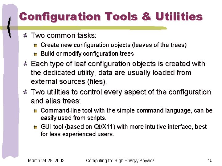Configuration Tools & Utilities Two common tasks: Create new configuration objects (leaves of the