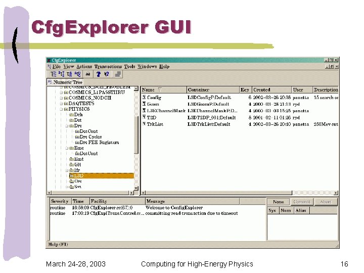 Cfg. Explorer GUI March 24 -28, 2003 Computing for High-Energy Physics 16 