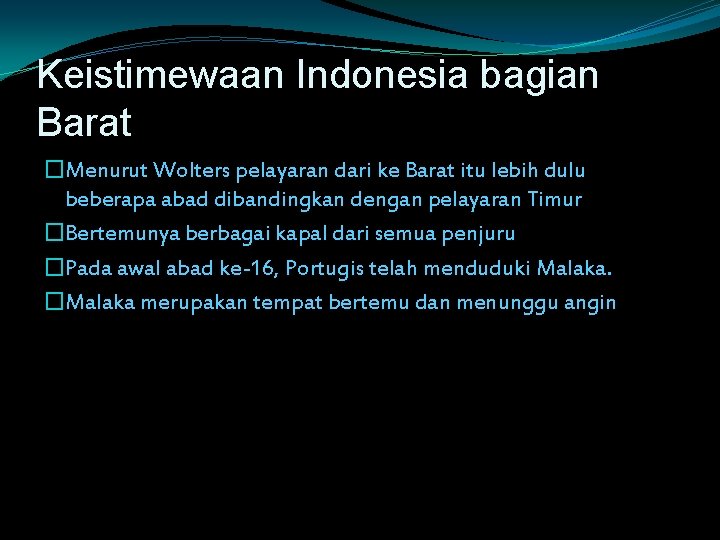 Keistimewaan Indonesia bagian Barat �Menurut Wolters pelayaran dari ke Barat itu lebih dulu beberapa
