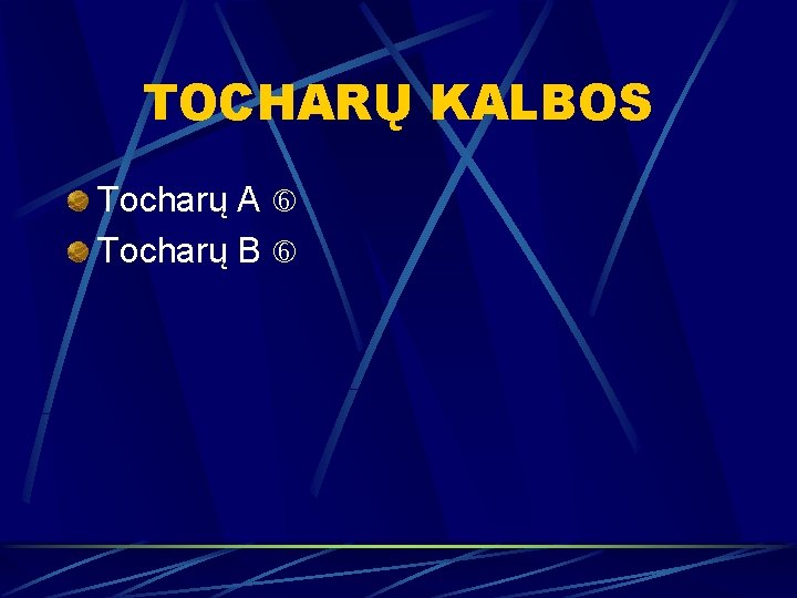 TOCHARŲ KALBOS Tocharų A Tocharų B 