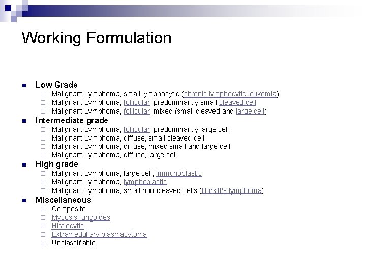 Working Formulation n Low Grade ¨ ¨ ¨ n Intermediate grade ¨ ¨ n