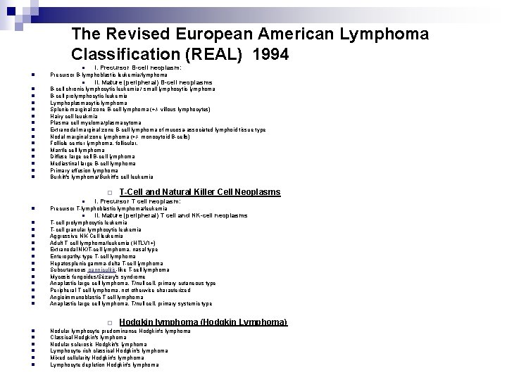 The Revised European American Lymphoma Classification (REAL) 1994 n I. Precursor B-cell neoplasm: n